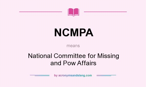 What does NCMPA mean? It stands for National Committee for Missing and Pow Affairs