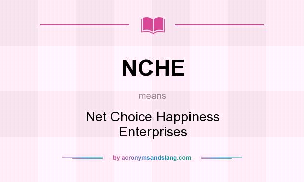 What does NCHE mean? It stands for Net Choice Happiness Enterprises