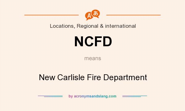 What does NCFD mean? It stands for New Carlisle Fire Department