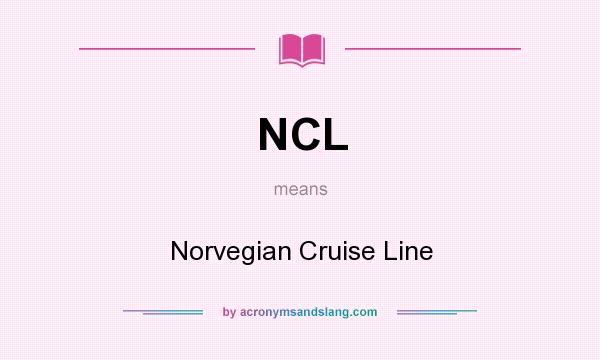 What does NCL mean? It stands for Norvegian Cruise Line