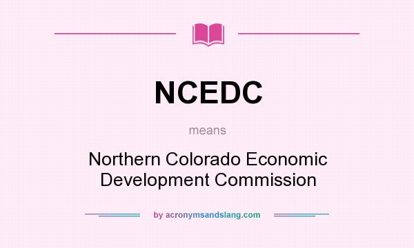 What does NCEDC mean? It stands for Northern Colorado Economic Development Commission