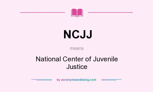 What does NCJJ mean? It stands for National Center of Juvenile Justice