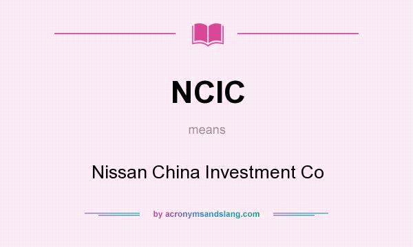 What does NCIC mean? It stands for Nissan China Investment Co