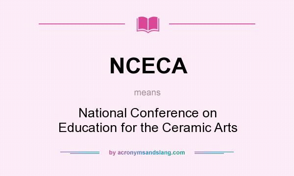 What does NCECA mean? It stands for National Conference on Education for the Ceramic Arts
