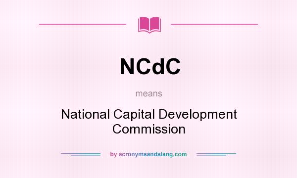 What does NCdC mean? It stands for National Capital Development Commission