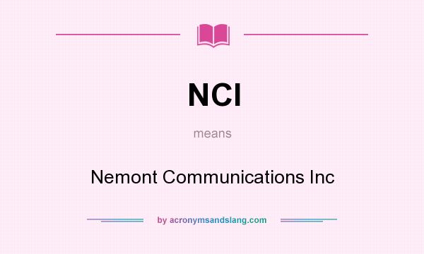 What does NCI mean? It stands for Nemont Communications Inc