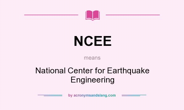 What does NCEE mean? It stands for National Center for Earthquake Engineering