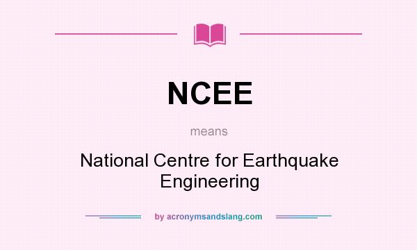 What does NCEE mean? It stands for National Centre for Earthquake Engineering