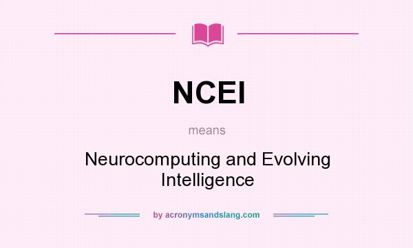 What does NCEI mean? It stands for Neurocomputing and Evolving Intelligence