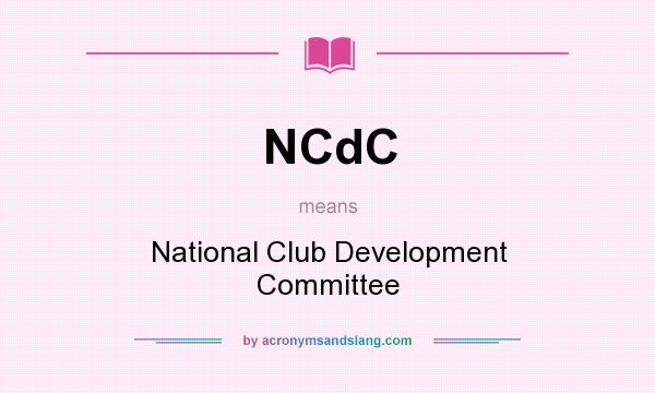 What does NCdC mean? It stands for National Club Development Committee