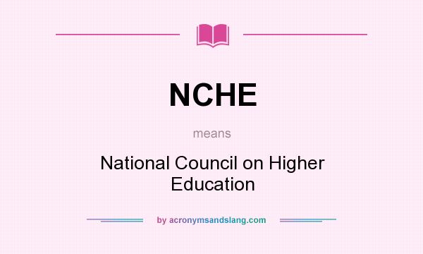 What does NCHE mean? It stands for National Council on Higher Education