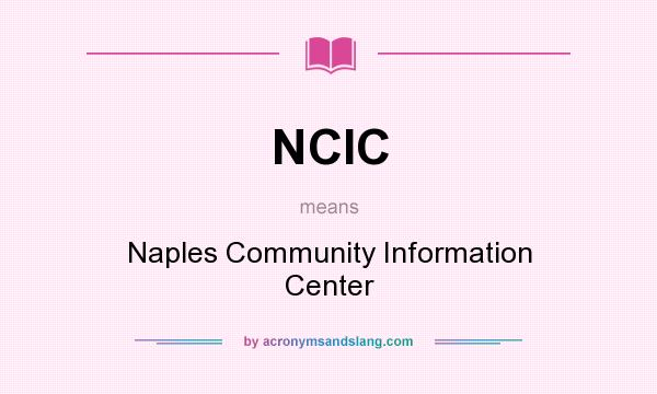 What does NCIC mean? It stands for Naples Community Information Center