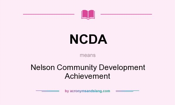 What does NCDA mean? It stands for Nelson Community Development Achievement