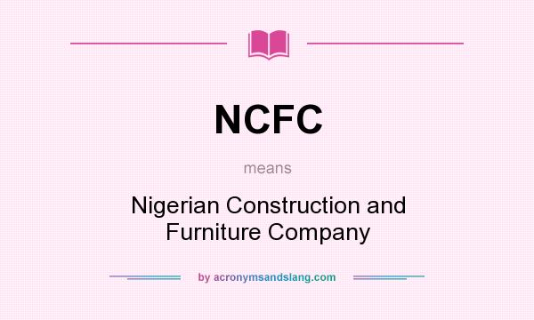 What does NCFC mean? It stands for Nigerian Construction and Furniture Company