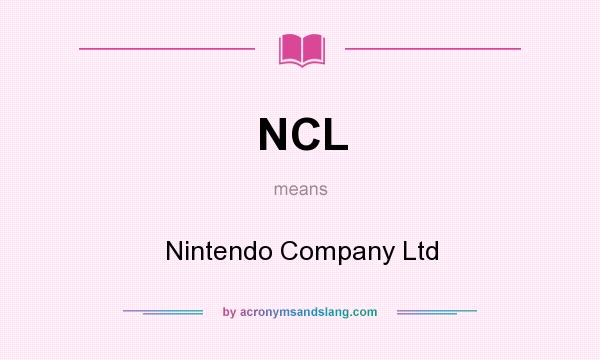 What does NCL mean? It stands for Nintendo Company Ltd