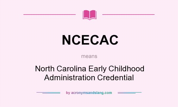 What does NCECAC mean? It stands for North Carolina Early Childhood Administration Credential