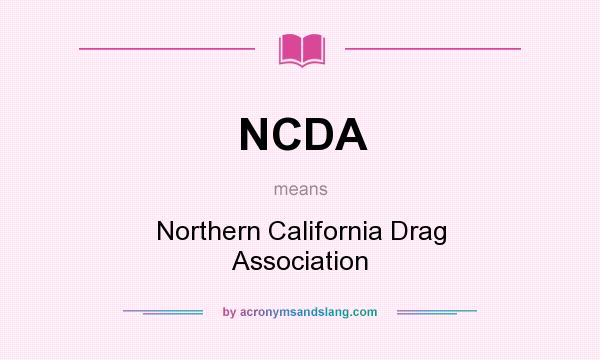 What does NCDA mean? It stands for Northern California Drag Association