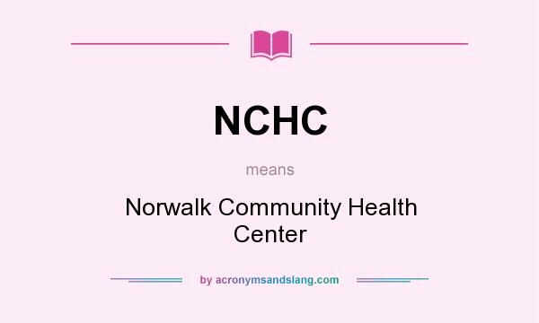 What does NCHC mean? It stands for Norwalk Community Health Center