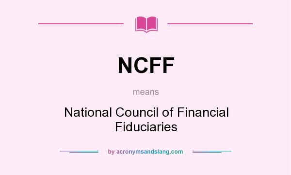 What does NCFF mean? It stands for National Council of Financial Fiduciaries