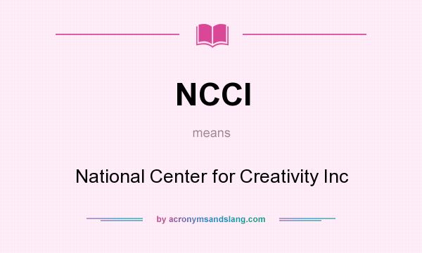 What does NCCI mean? It stands for National Center for Creativity Inc