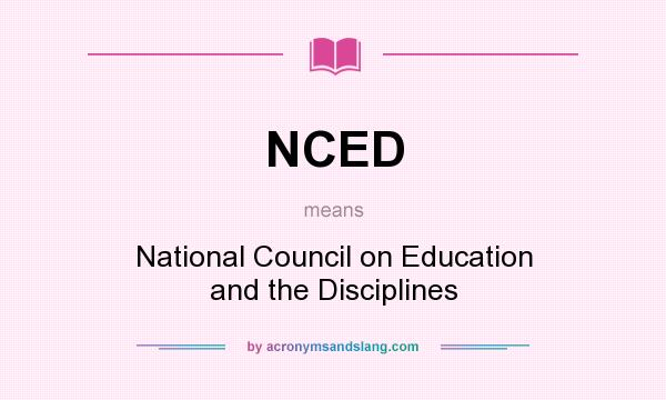 What does NCED mean? It stands for National Council on Education and the Disciplines