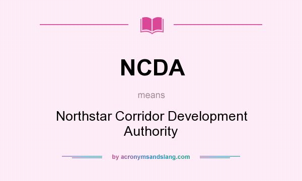 What does NCDA mean? It stands for Northstar Corridor Development Authority