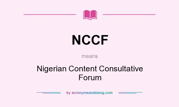 What does NCCF mean? It stands for Nigerian Content Consultative Forum