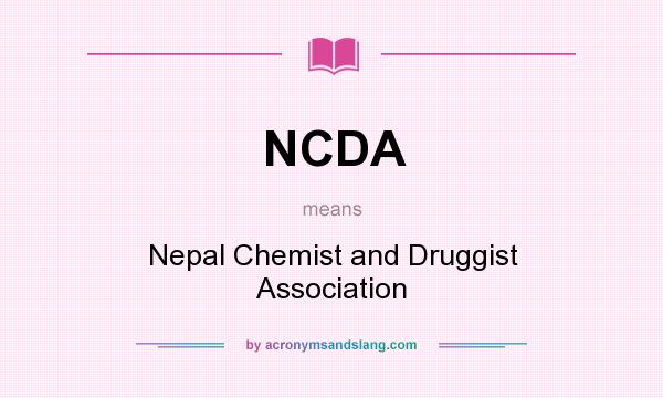 What does NCDA mean? It stands for Nepal Chemist and Druggist Association