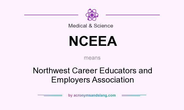 What does NCEEA mean? It stands for Northwest Career Educators and Employers Association