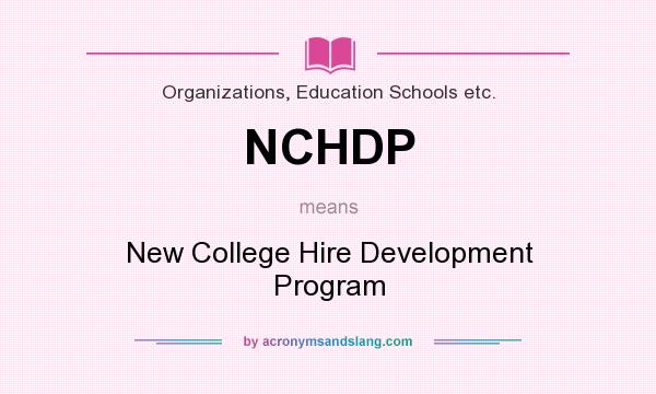 What does NCHDP mean? It stands for New College Hire Development Program