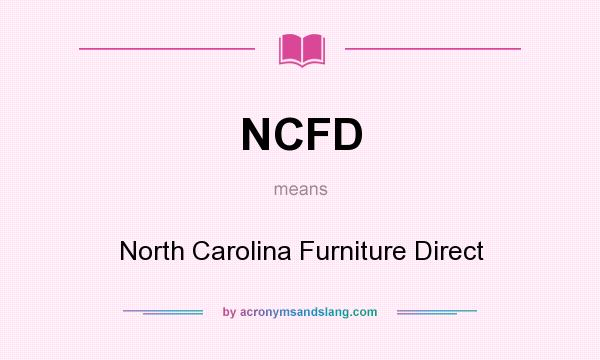 What does NCFD mean? It stands for North Carolina Furniture Direct