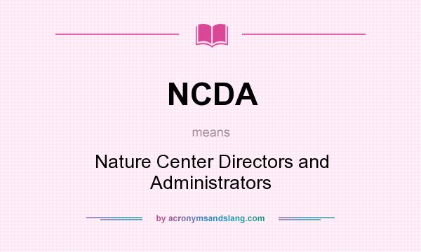 What does NCDA mean? It stands for Nature Center Directors and Administrators