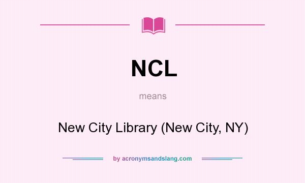 What does NCL mean? It stands for New City Library (New City, NY)