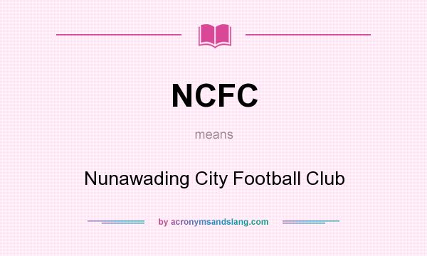 What does NCFC mean? It stands for Nunawading City Football Club