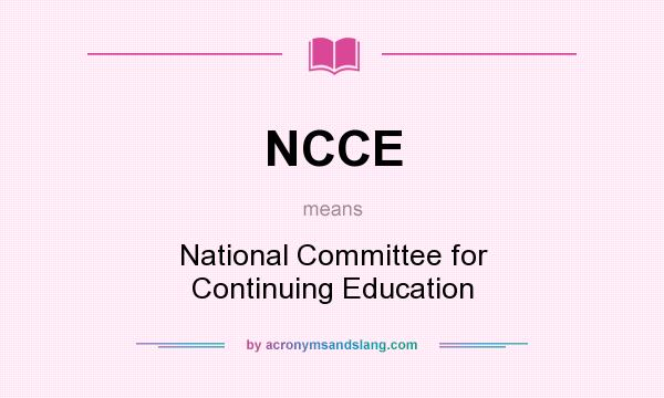 What does NCCE mean? It stands for National Committee for Continuing Education