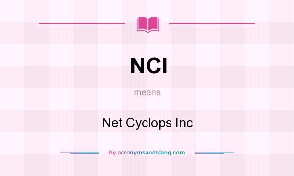 What does NCI mean? It stands for Net Cyclops Inc