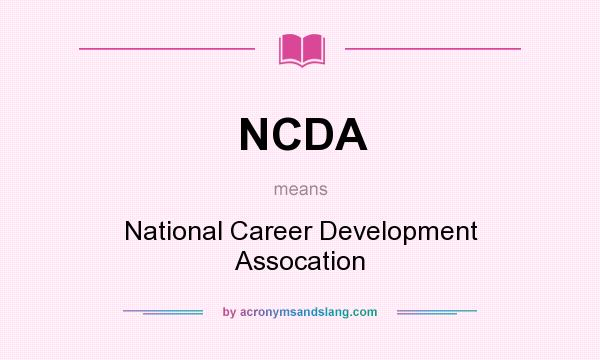 What does NCDA mean? It stands for National Career Development Assocation