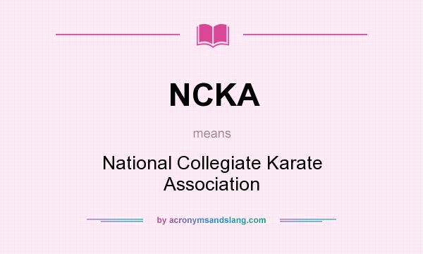 What does NCKA mean? It stands for National Collegiate Karate Association