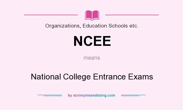 What does NCEE mean? It stands for National College Entrance Exams