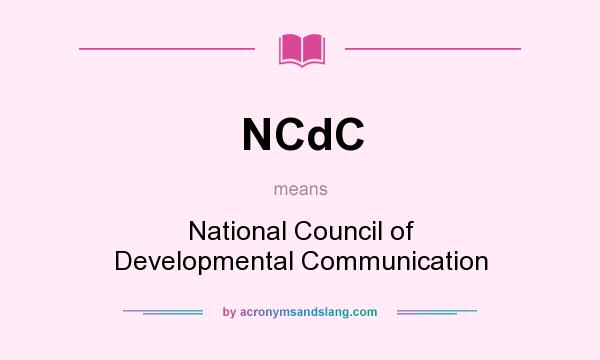 What does NCdC mean? It stands for National Council of Developmental Communication