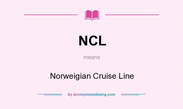 What does NCL mean? It stands for Norweigian Cruise Line