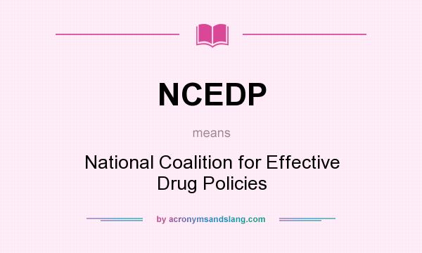 What does NCEDP mean? It stands for National Coalition for Effective Drug Policies