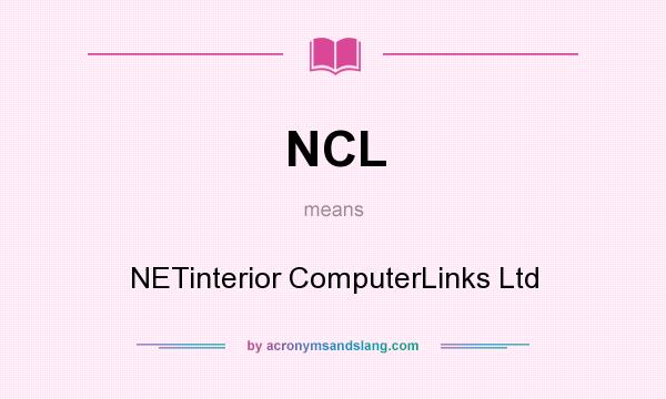 What does NCL mean? It stands for NETinterior ComputerLinks Ltd