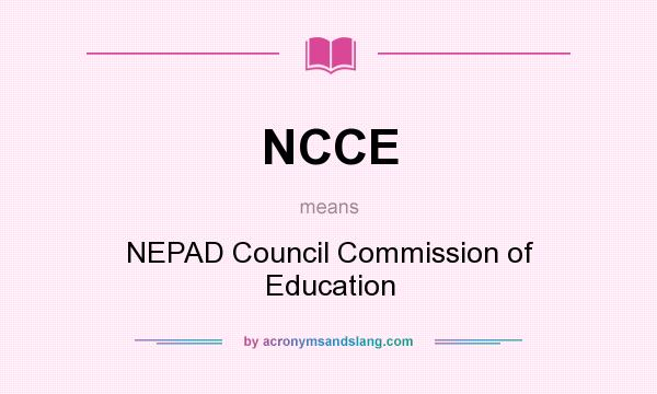 What does NCCE mean? It stands for NEPAD Council Commission of Education