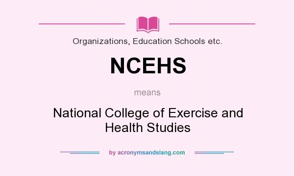 What does NCEHS mean? It stands for National College of Exercise and Health Studies