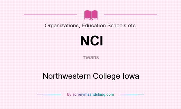 What does NCI mean? It stands for Northwestern College Iowa