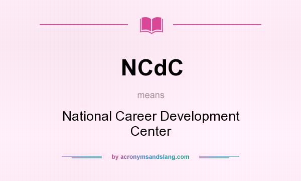What does NCdC mean? It stands for National Career Development Center