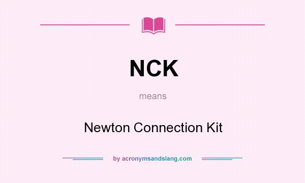 What does NCK mean? It stands for Newton Connection Kit