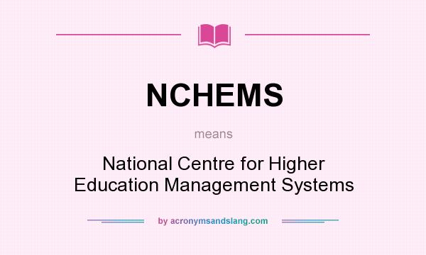 What does NCHEMS mean? It stands for National Centre for Higher Education Management Systems