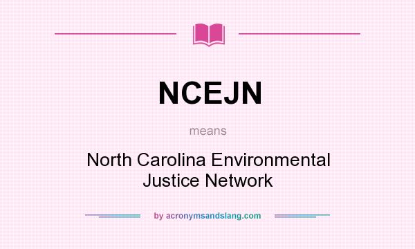What does NCEJN mean? It stands for North Carolina Environmental Justice Network